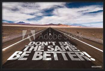 Oprawiony plakat Don't Be the Same, Be Better!